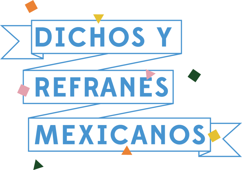 Dichos y Refranes Mexicanos